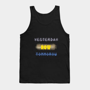 yesterday, now, tommorow Tank Top